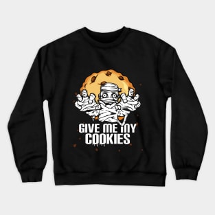 Give Me My Cookies Crewneck Sweatshirt